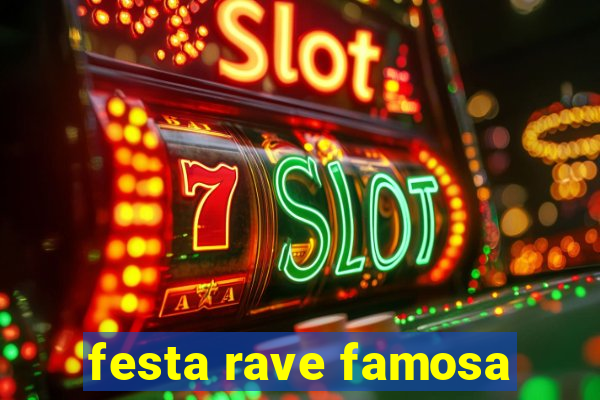 festa rave famosa